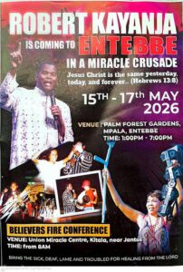 Robert Kayanja Miracle Crusade Entebbe 15th - 17th May 2026